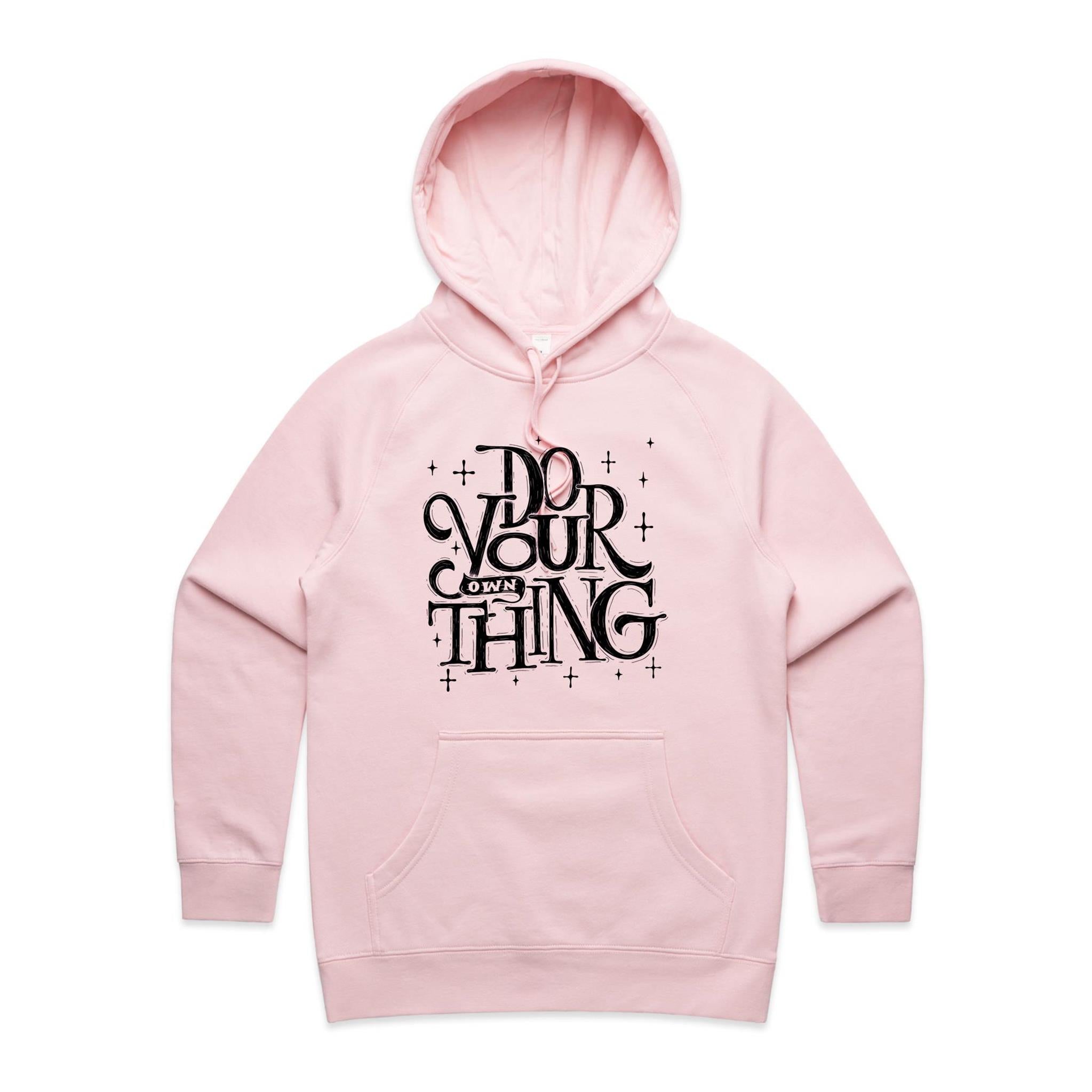 Do Your Own Thing - Womens Hoodie Pink Womens Hoodie Printed In Australia