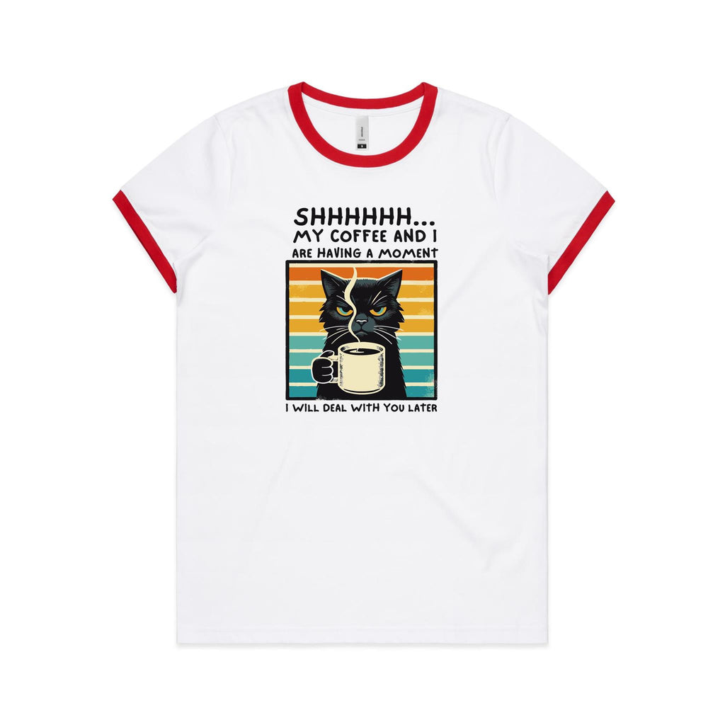 Shhh, My Coffee And I Are Having A Moment, Cat - Women's Ringer Tee White Red Womens Ringer T-shirt animal Coffee Printed In Australia