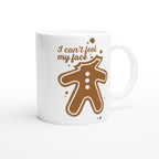 Gingerbread Man, I Can't Feel My Face - White 11oz Ceramic Mug Christmas Mug Christmas Globally Fulfilled