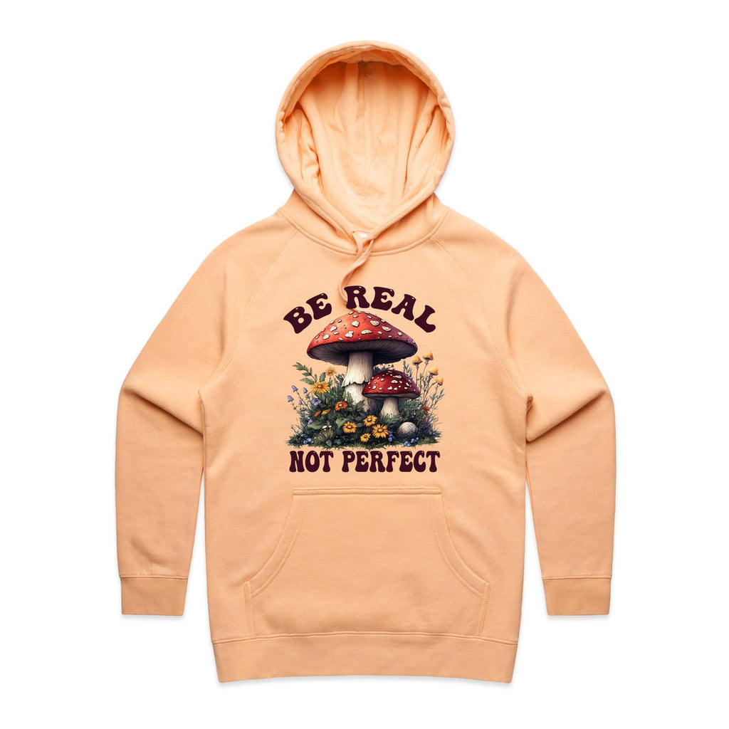 Be Real Not Perfect, Hippie Mushroom Garden - Womens Hoodie