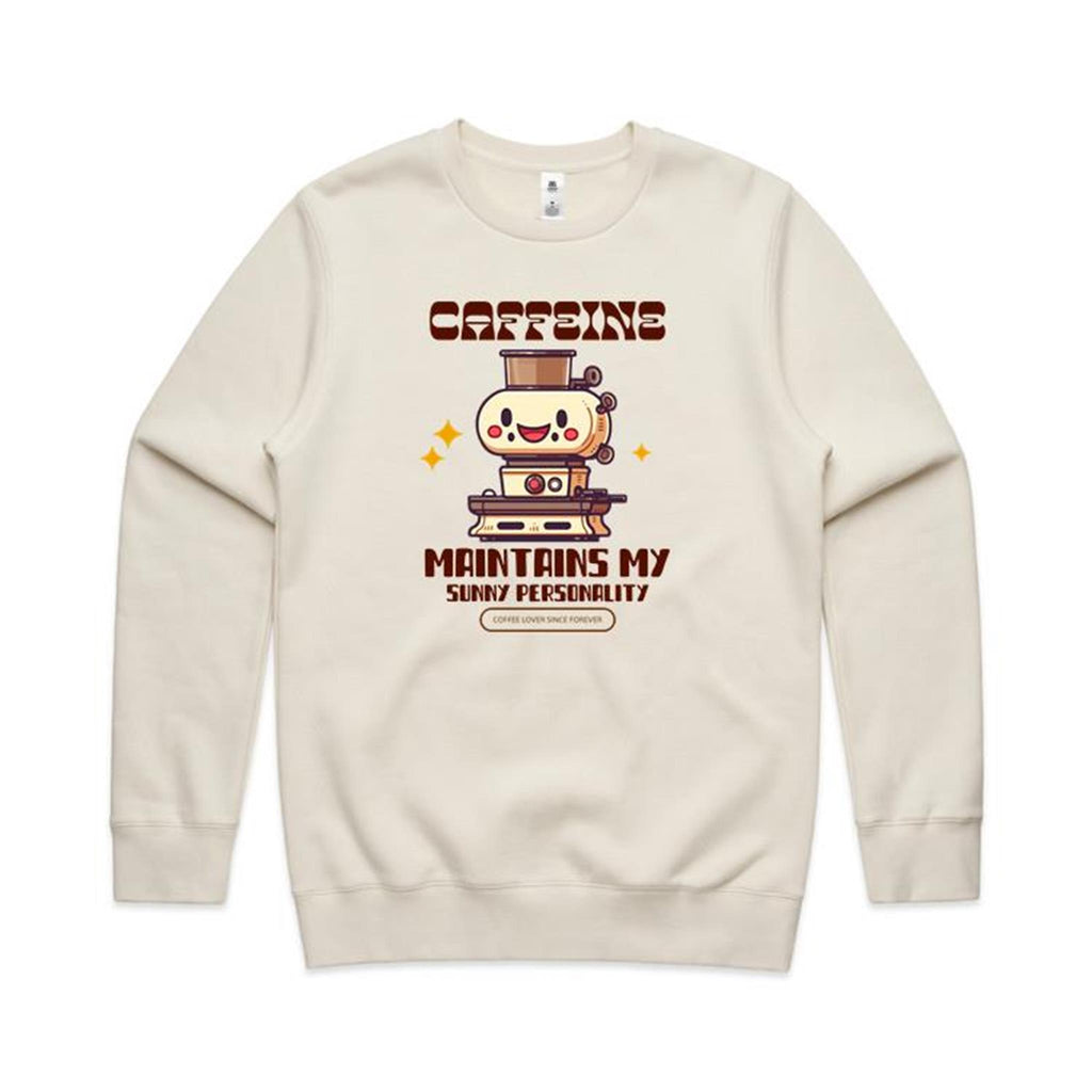 Caffeine Maintains My Sunny Personality - AS Colour Stencil Crew Sweatshirt Ecru Sweatshirt Coffee Printed In Australia