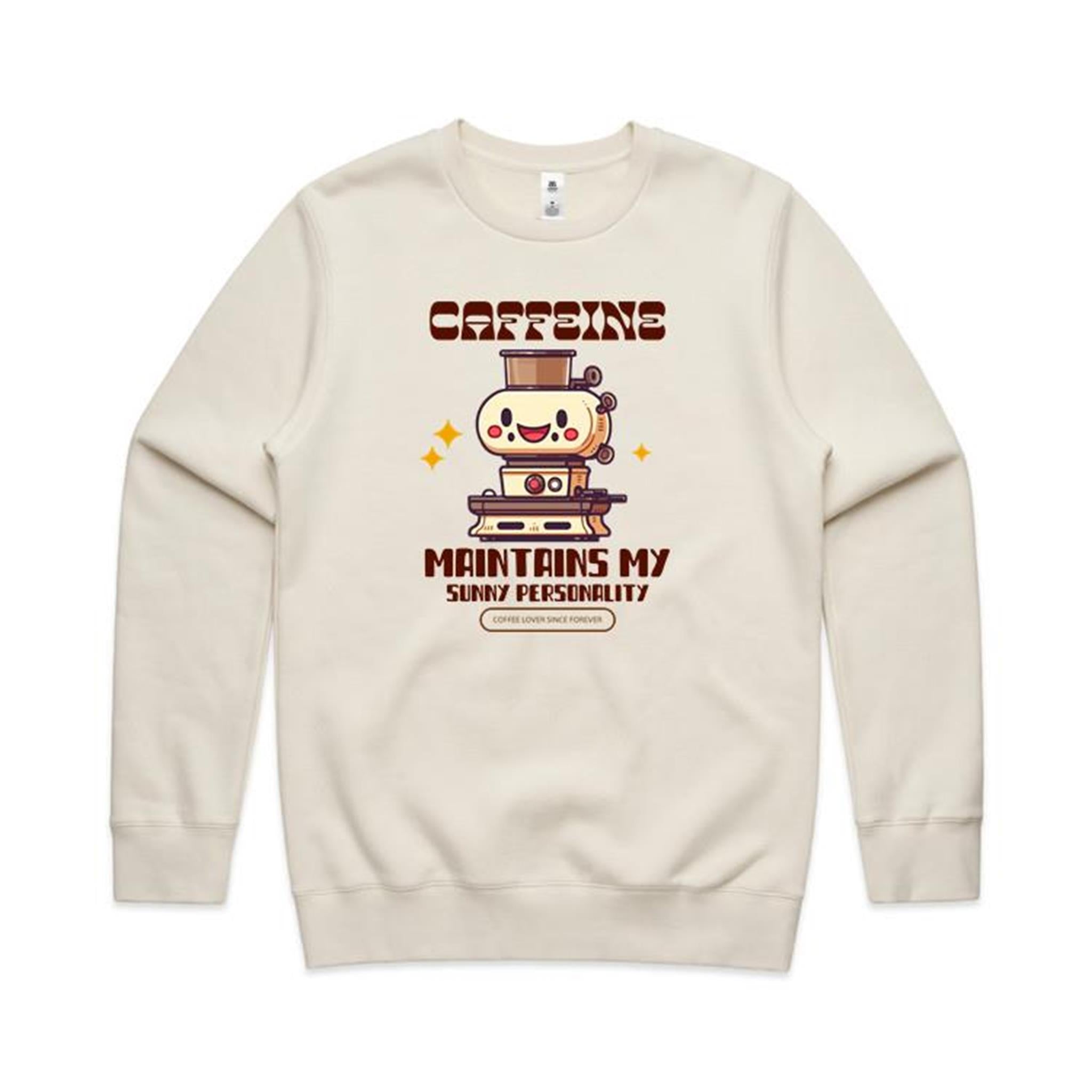 Caffeine Maintains My Sunny Personality - AS Colour Stencil Crew Sweatshirt Ecru Sweatshirt Coffee Printed In Australia