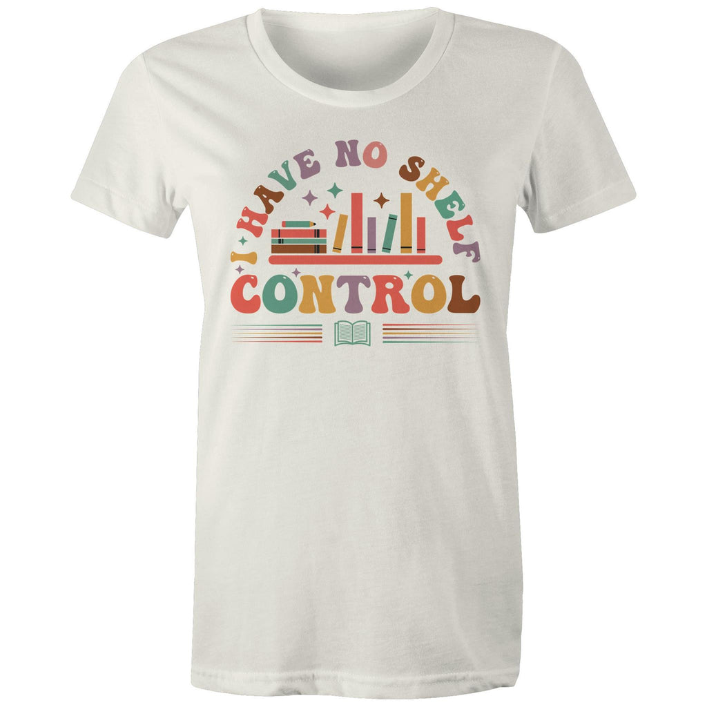 I Have No Shelf Control, Books - Womens T-shirt Natural Womens T-shirt Printed In Australia Reading