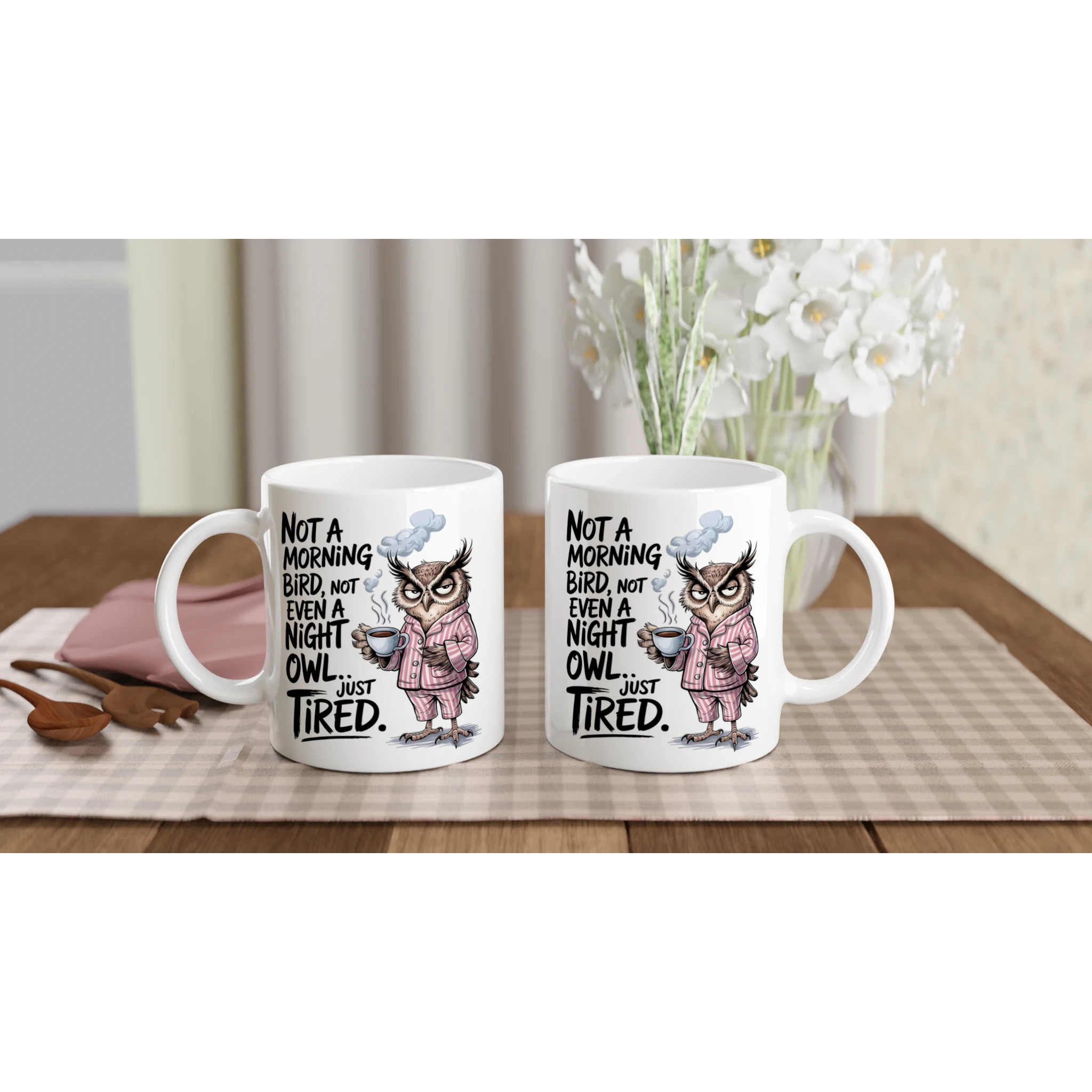 Not A Morning Bird, Not A Night Owl, Just Tired - White 11oz Ceramic Mug White 11oz Mug animal Globally Fulfilled Work