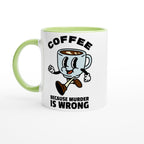 Coffee, Because Murder Is Wrong - White 11oz Ceramic Mug with Colour Inside Ceramic Green Colour 11oz Mug coffee Globally Fulfilled retro