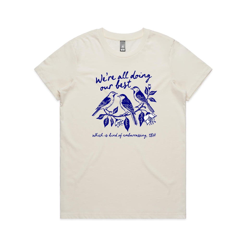 Birds, We're All Doing Our Best, Embarrassing tbh Women's AS Colour T-shirt Natural Womens T-shirt animal Birds Printed In Australia
