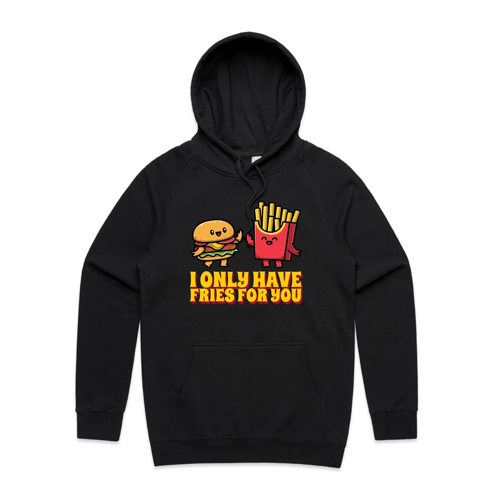 I Only Have Fries For You, Hamburger And Fries - Mens Hoodie Black Mens Hoodie Food Printed In Australia