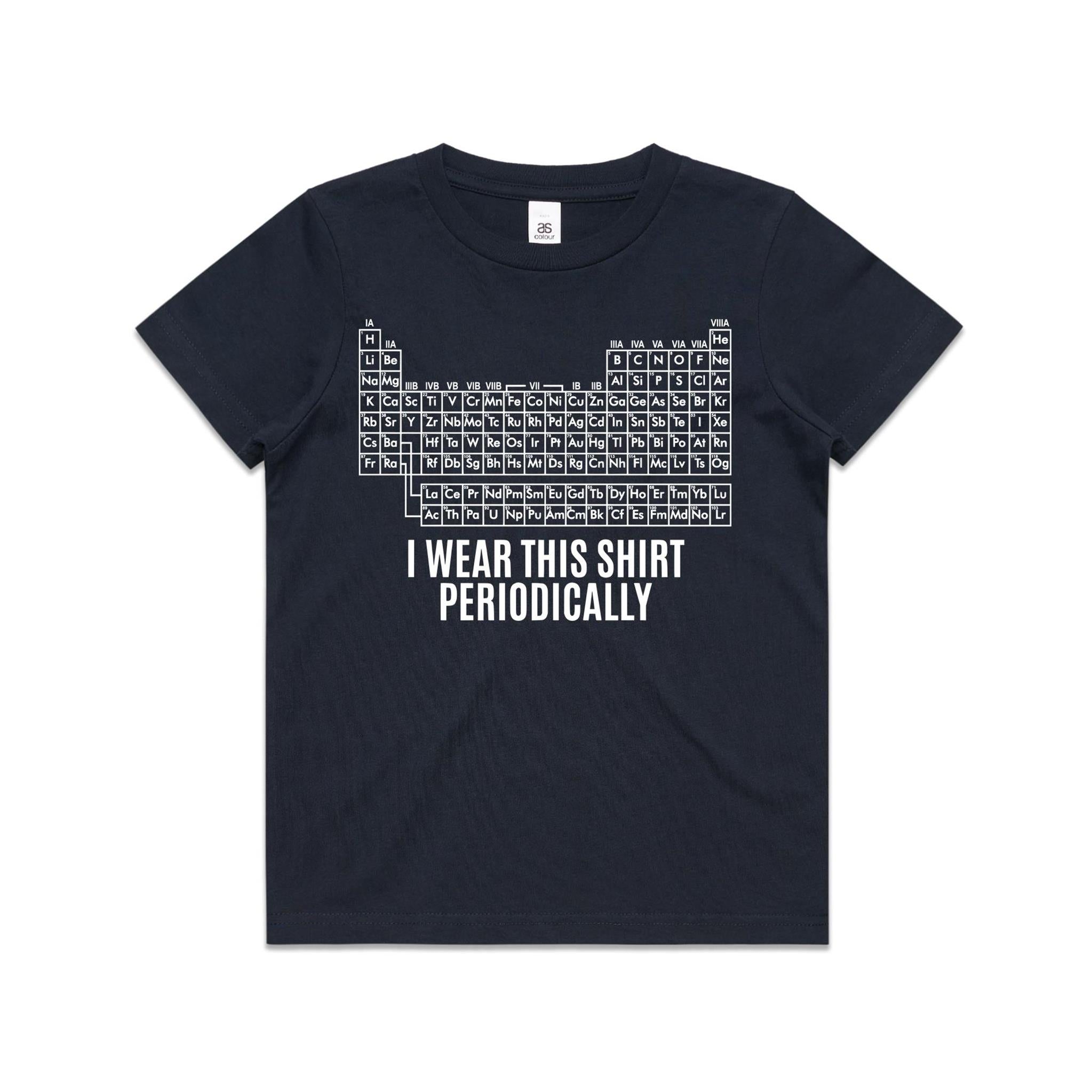 I Wear This Shirt Periodically Periodic Table Kids AS Colour T-shirt
