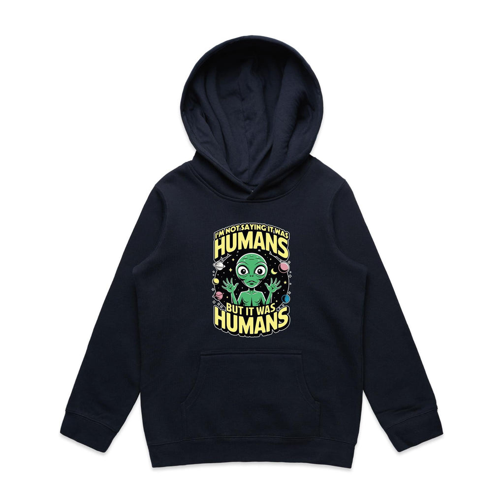 Alien, I'm Not Saying It Was Humans - Kids Hoodie Navy Kids Hoodie Printed In Australia Sci Fi
