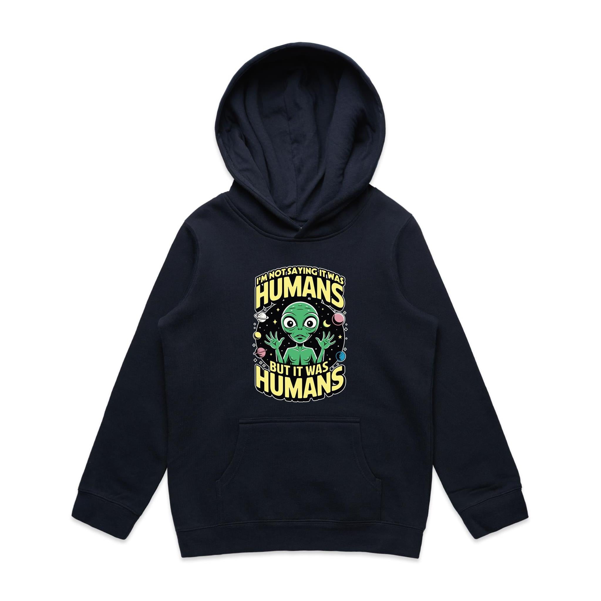 Alien, I'm Not Saying It Was Humans - Kids Hoodie Navy Kids Hoodie Printed In Australia Sci Fi