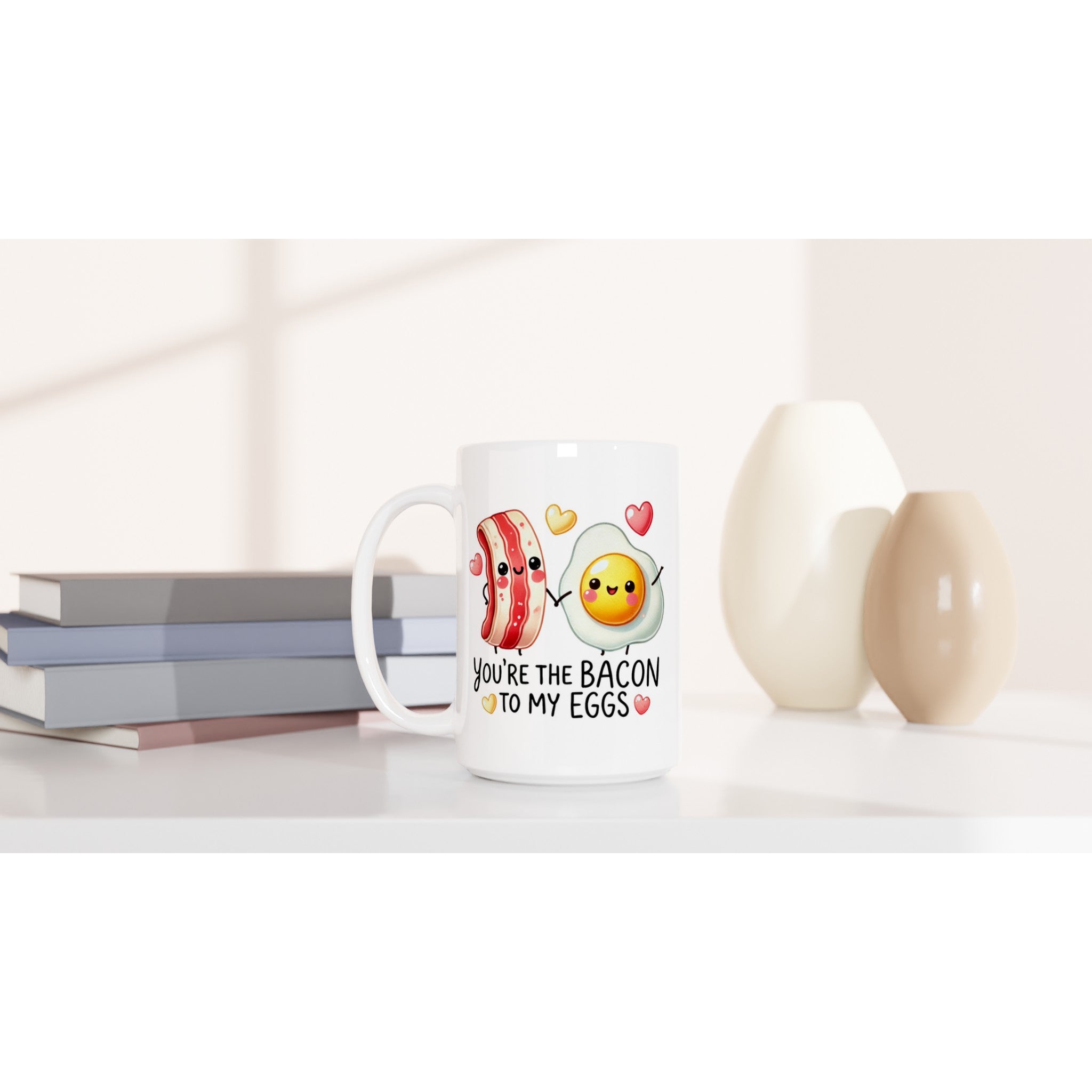 You're The Bacon To My Eggs, Valentine - White 15oz Ceramic Mug 15oz Mug Food Globally Fulfilled Love