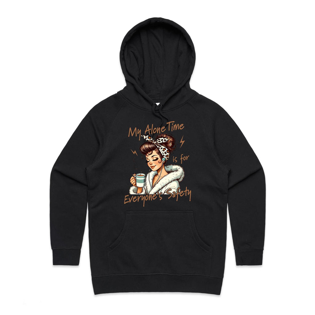 My Alone Time Is For Everyone's Safety Women's AS Colour Hoodie Black Womens Hoodie Printed In Australia