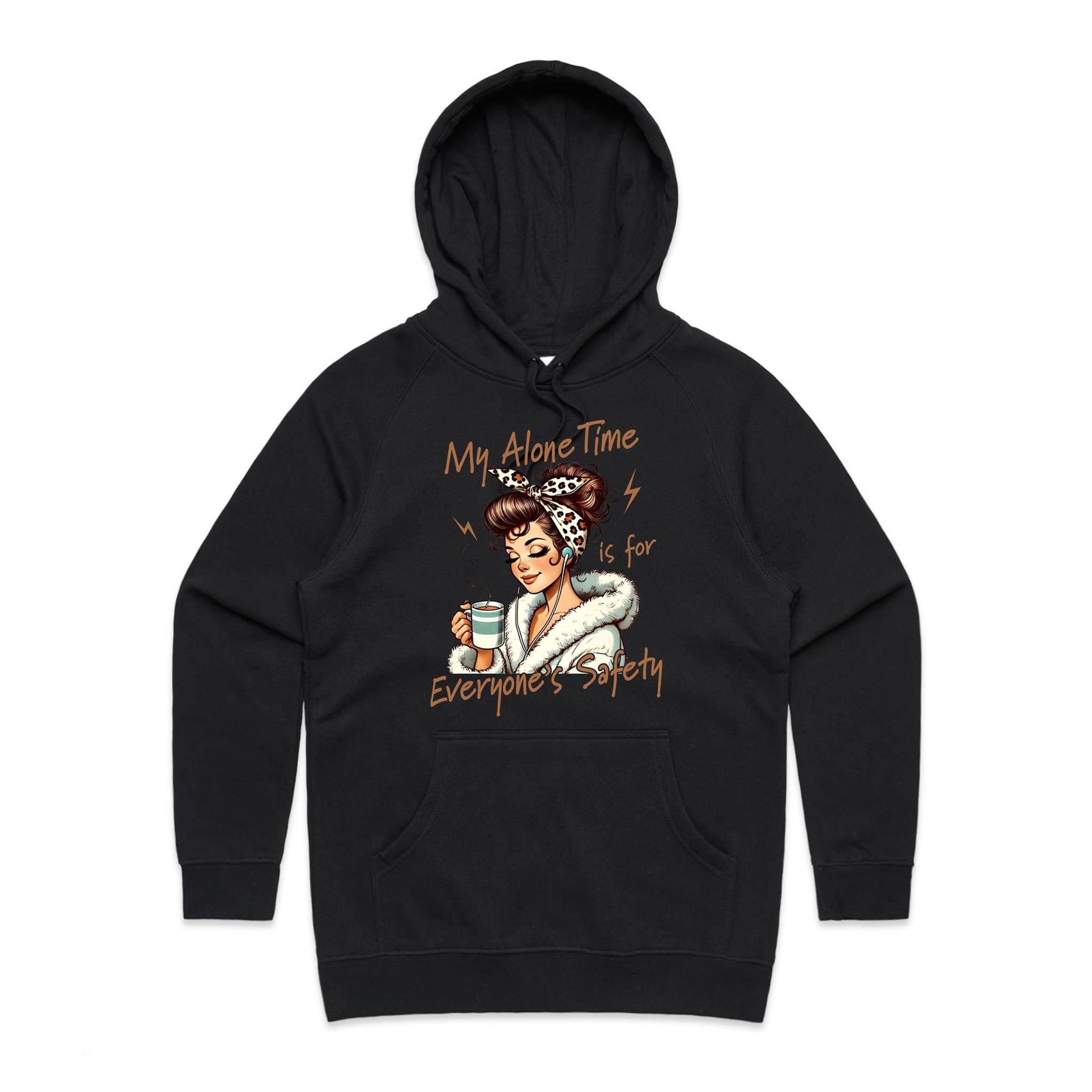 My Alone Time Is For Everyone's Safety Women's AS Colour Hoodie Black Womens Hoodie Printed In Australia