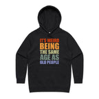 It's Weird Being The Same Age As Old People - Womens Hoodie Black Womens Hoodie Printed In Australia