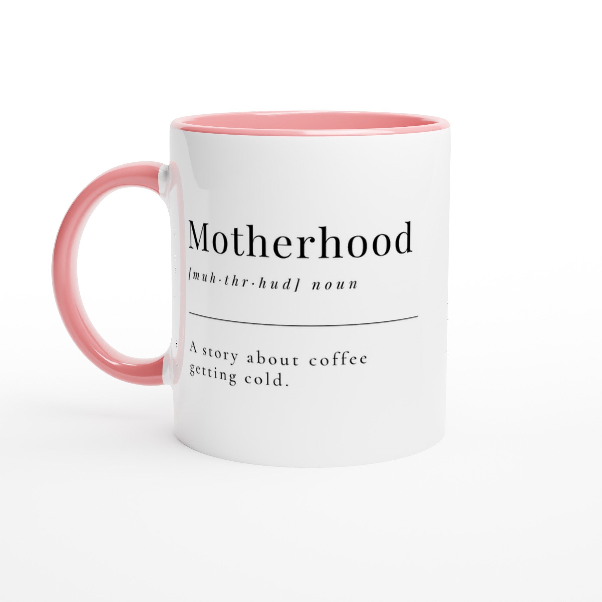 Motherhood Definition - White 11oz Ceramic Mug with Colour Inside Ceramic Pink Colour 11oz Mug Globally Fulfilled Mum