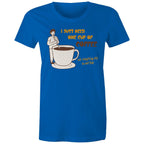 I Just Need One Cup Of Coffee - Womens T-shirt Bright Royal Womens T-shirt Coffee Printed In Australia