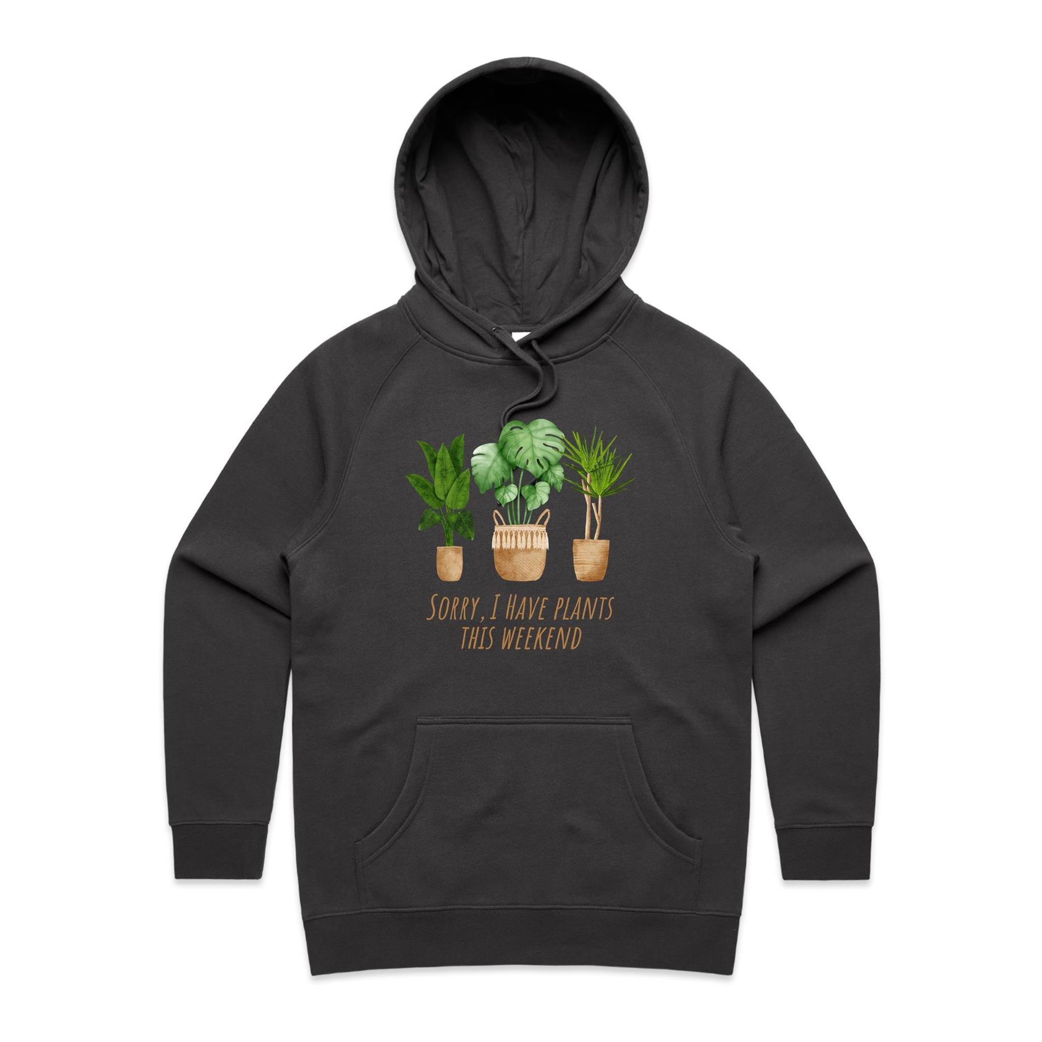 Sorry, I Have Plants This Weekend - Womens Hoodie Coal Womens Hoodie Plants Printed In Australia