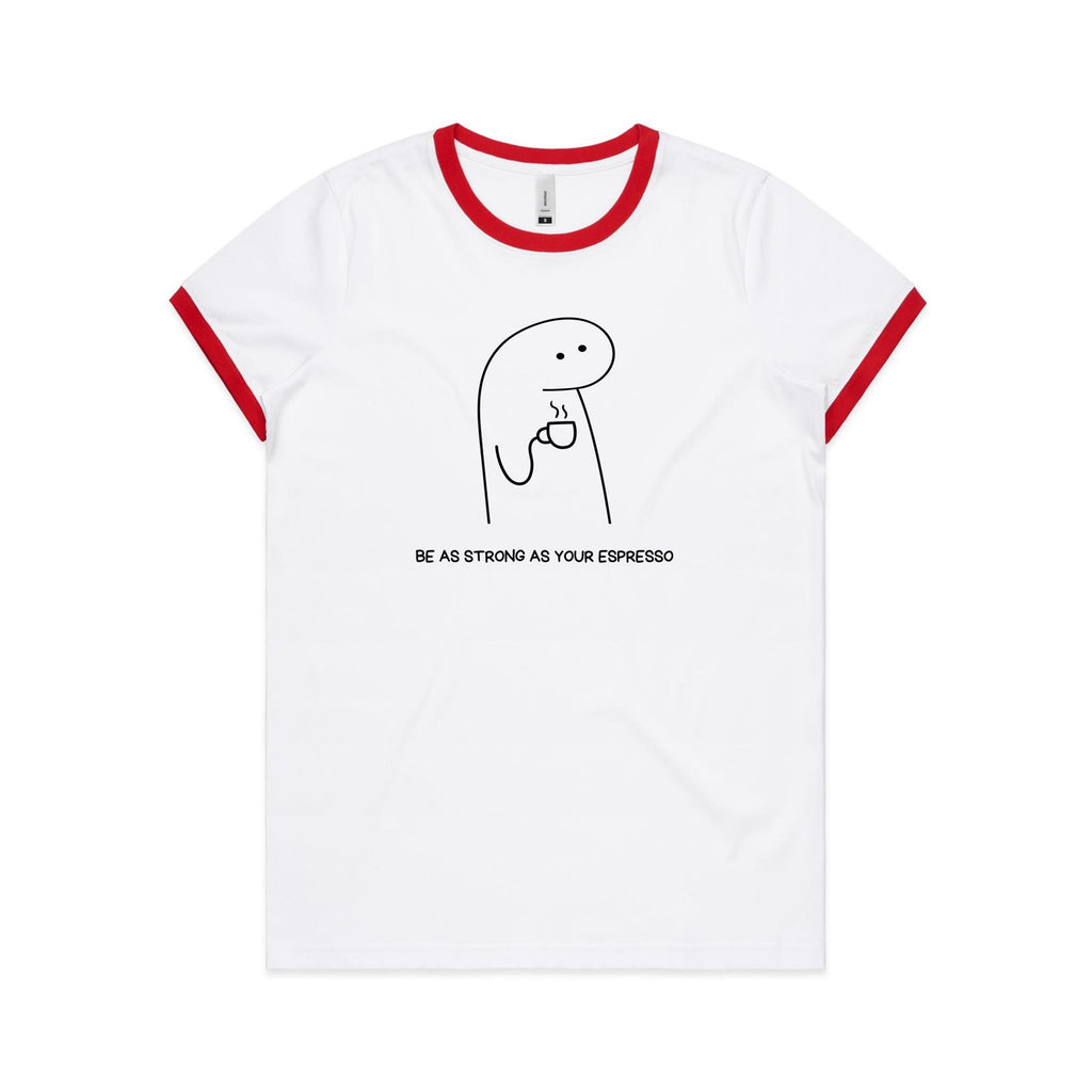 Be As Strong As Your Espresso - Women's Ringer Tee White Red Womens Ringer T-shirt Coffee Printed In Australia