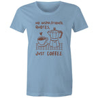 No Inspirational Quotes, Just Coffee - Womens T-shirt Carolina Blue Womens T-shirt Coffee Printed In Australia