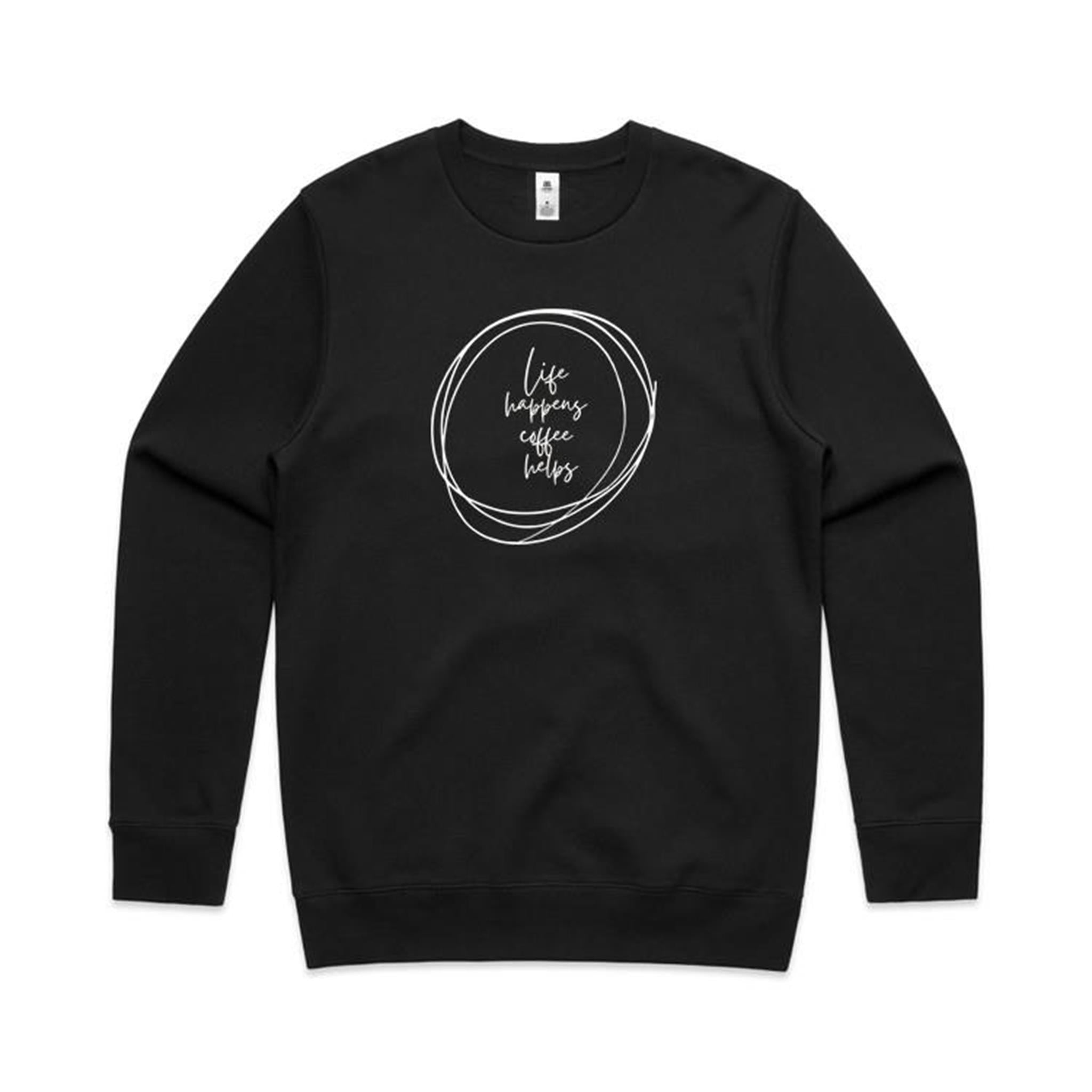 Life Happens, Coffee Helps - AS Colour Stencil Crew Sweatshirt Black Sweatshirt Coffee Printed In Australia