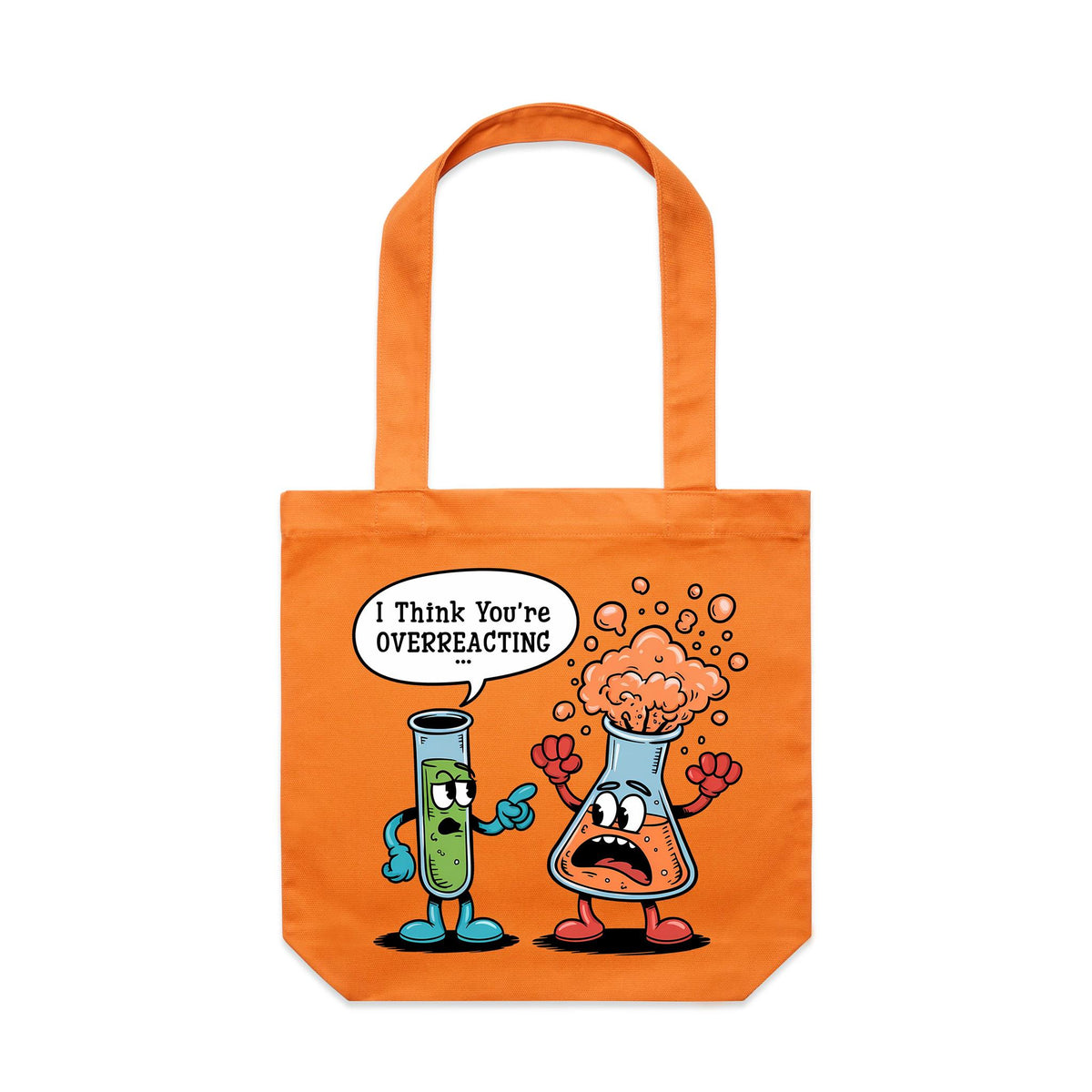 I Think You're Overreacting Chemistry Canvas Tote Bag
