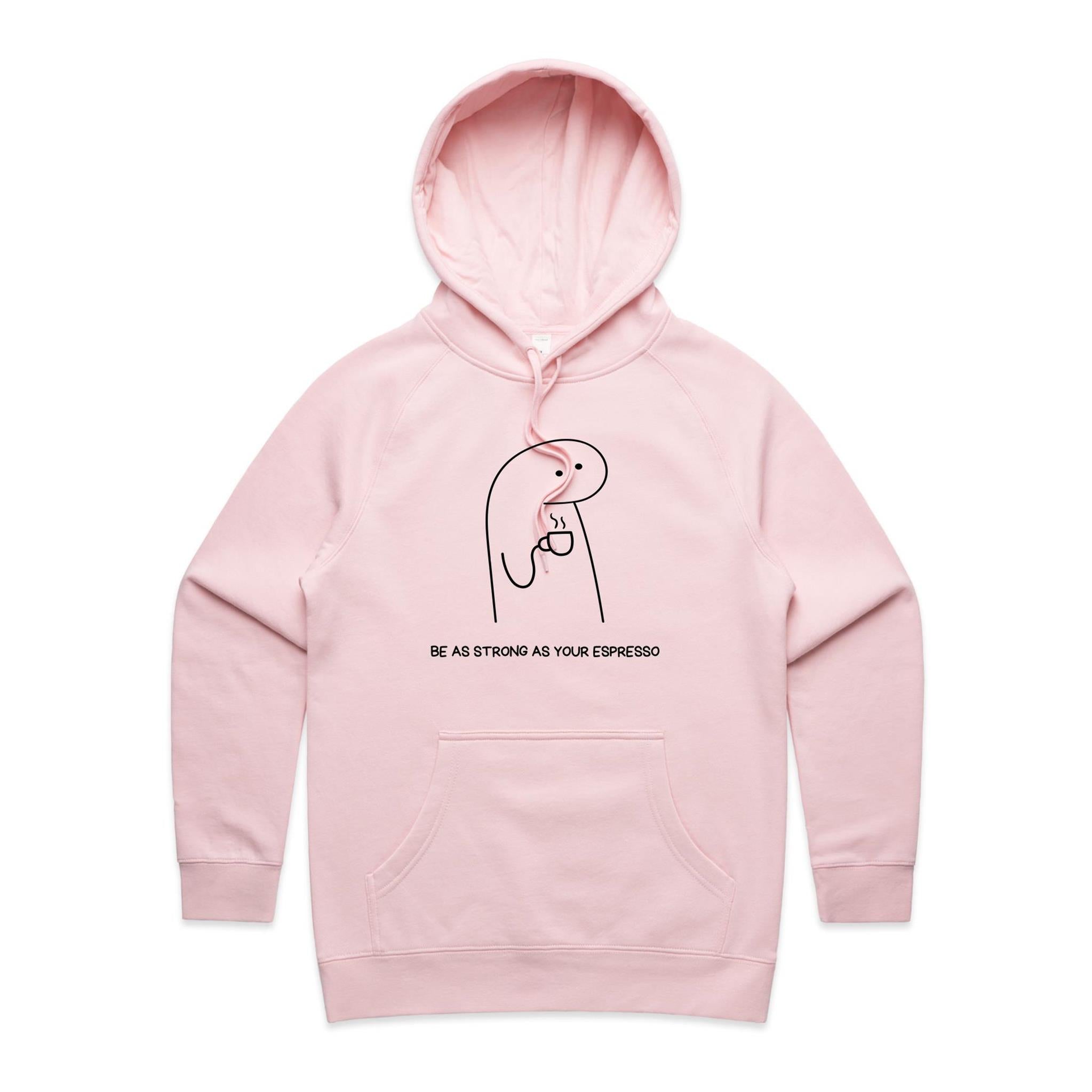 Be As Strong As Your Espresso - Women's Supply Hood Pink