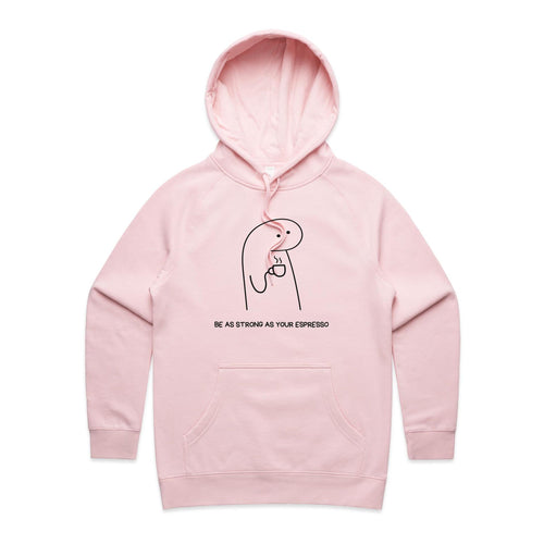 Be As Strong As Your Espresso - Women's Supply Hood Pink