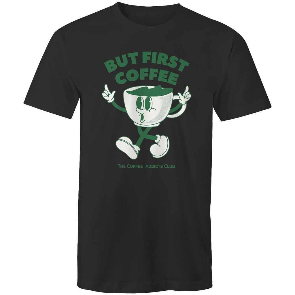 But First Coffee, The Coffee Addicts Club - Mens T-Shirt Black Mens T-shirt Coffee Printed In Australia