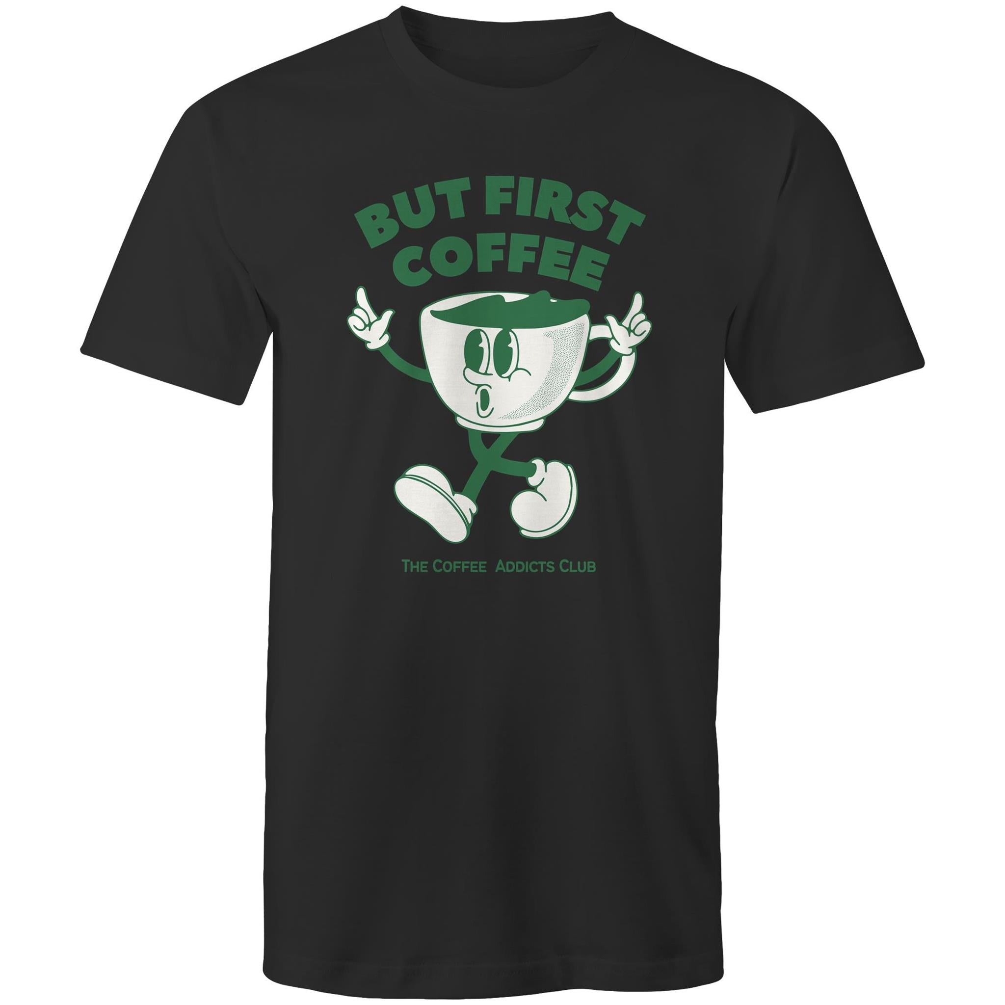 But First Coffee, The Coffee Addicts Club - Mens T-Shirt Black Mens T-shirt Coffee Printed In Australia