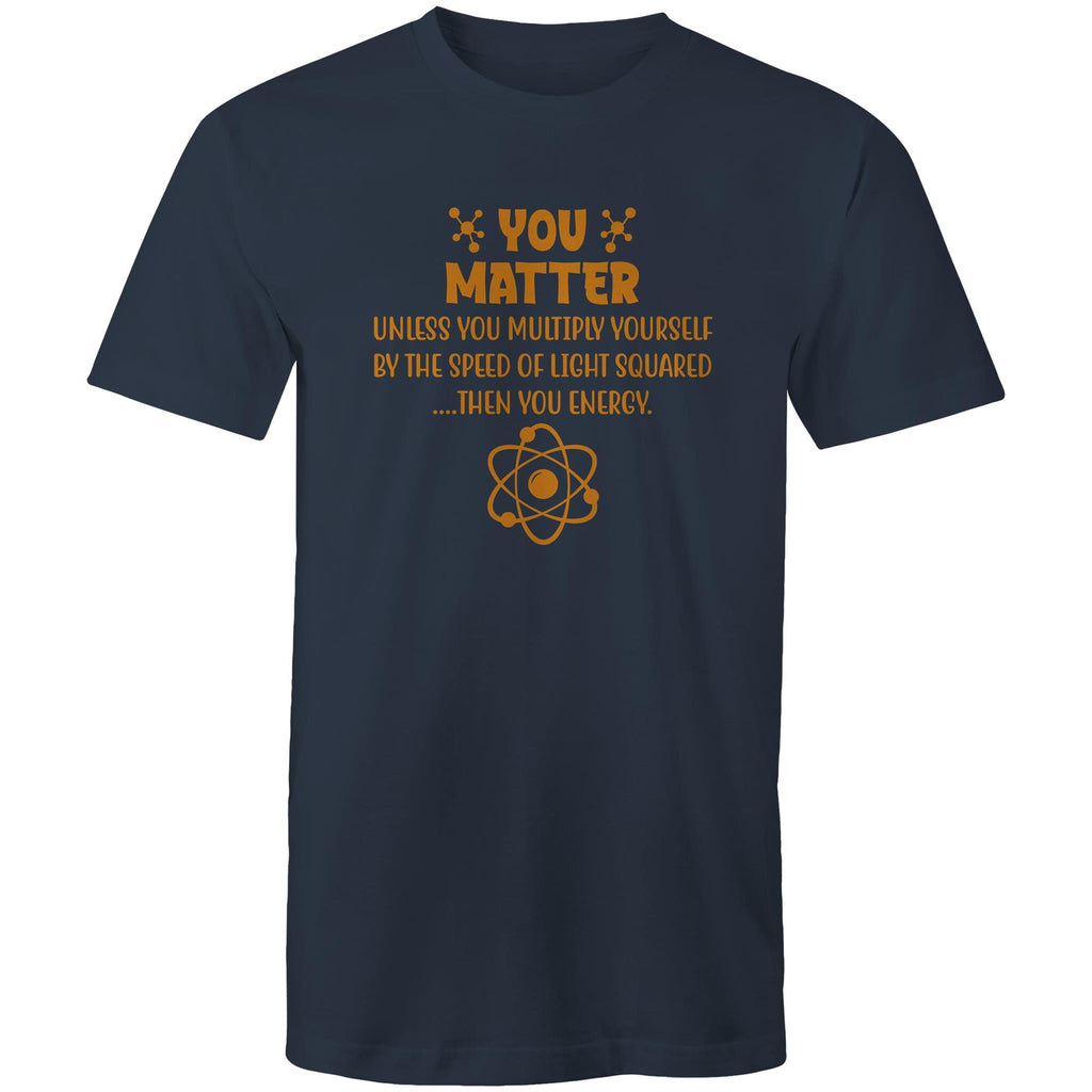 You Matter, Physics Pun - Mens T-Shirt Navy Mens T-shirt Printed In Australia Science