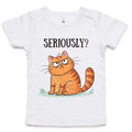 Cat Seriously? - Baby T-shirt White Baby T-shirt animal Printed In Australia
