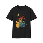 I May Be Old, But I Got To See All The Cool Bands - Unisex Softstyle T-shirt