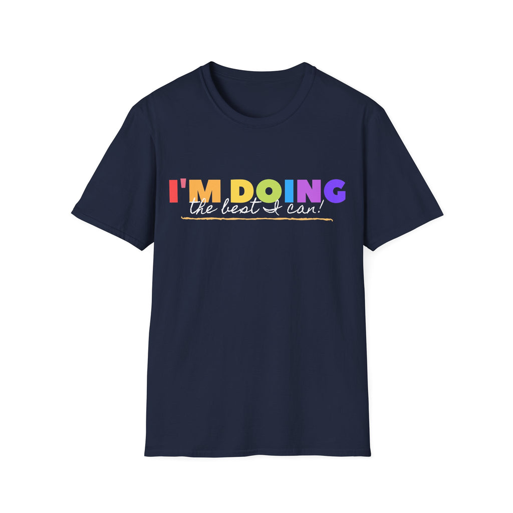 I'm Doing The Best I Can - Unisex Softstyle T-Shirt