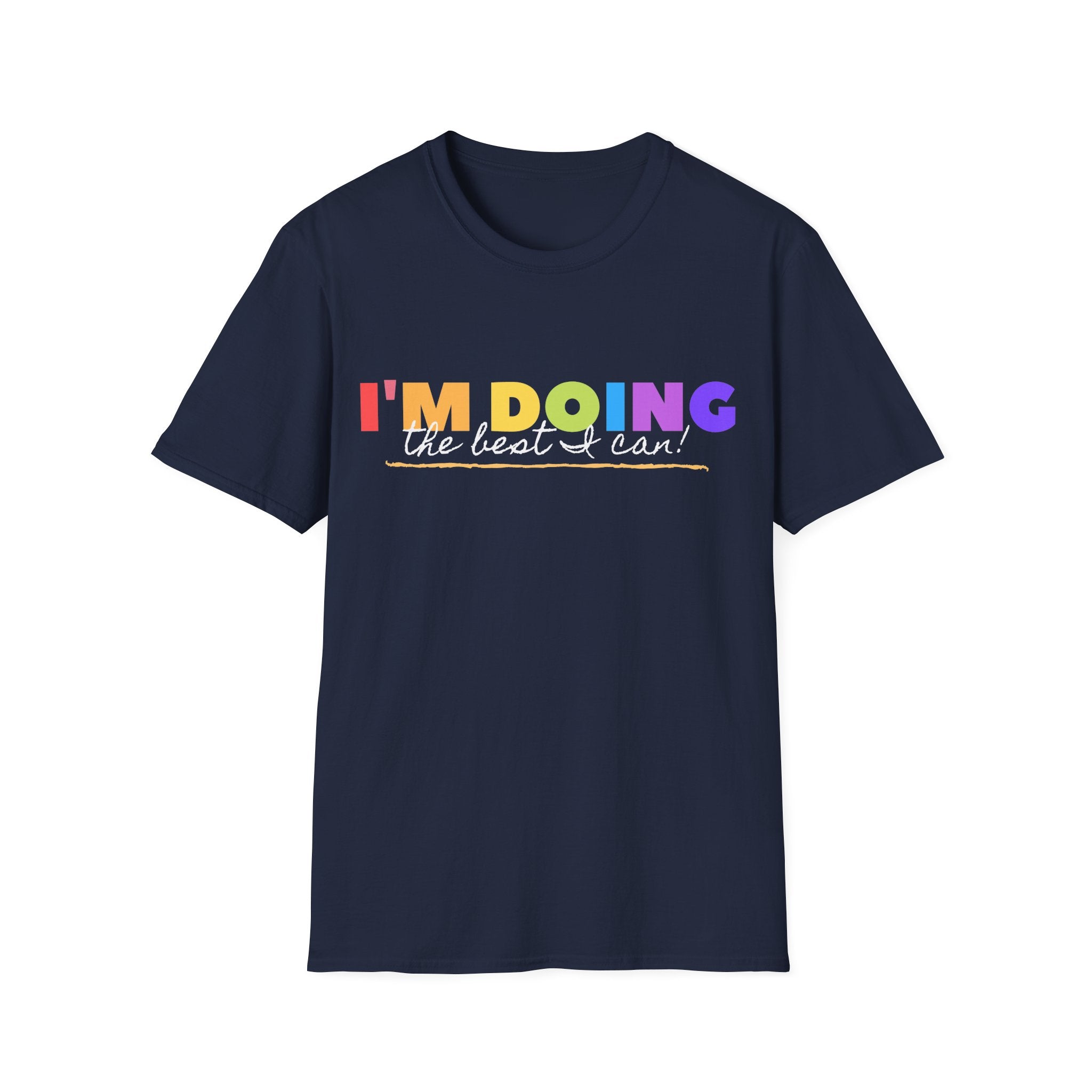 I'm Doing The Best I Can - Unisex Softstyle T-Shirt