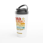 Personalised Dad, The Man Who Has Everything Except A Full Head Of Hair White 15oz Stainless Steel Travel Mug Personalised Travel Mug Dad Globally Fulfilled