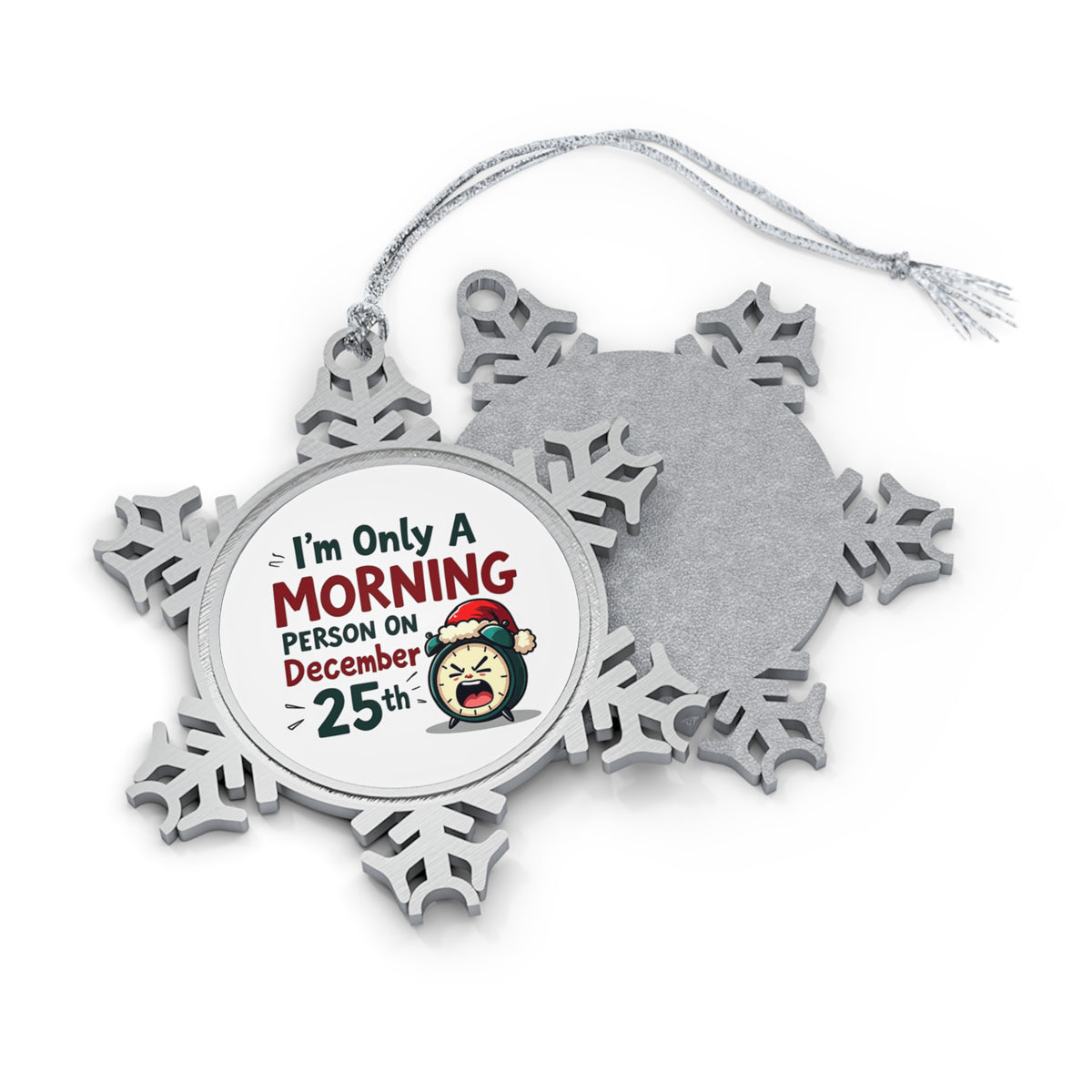 I’m Only a Morning Person on December 25th Pewter Snowflake Christmas Ornament