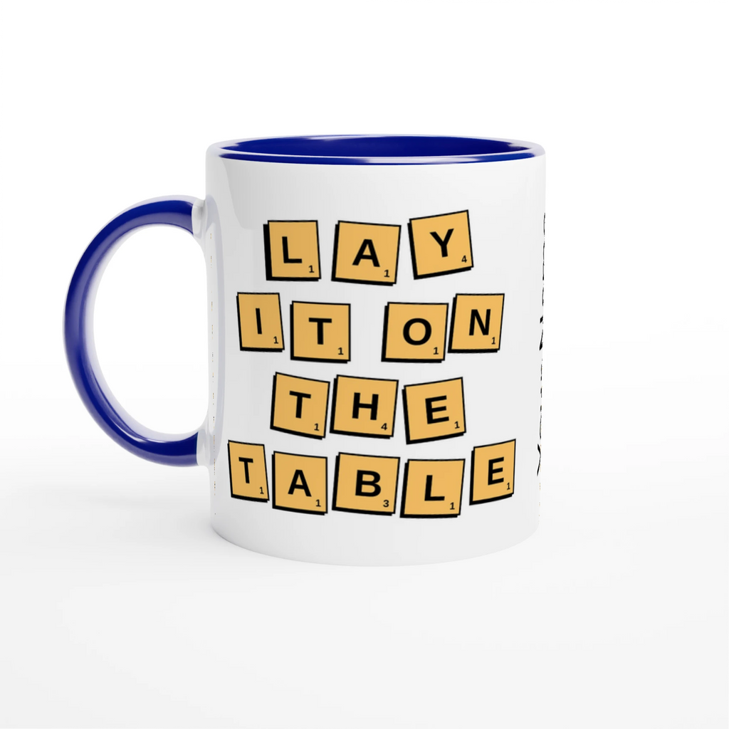 Personalised - Lay It On The Table - White 11oz Ceramic Mug with Colour Inside Ceramic Blue Personalised 11oz Mug Games Globally Fulfilled