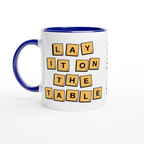 Personalised - Lay It On The Table - White 11oz Ceramic Mug with Colour Inside Ceramic Blue Personalised 11oz Mug Games Globally Fulfilled