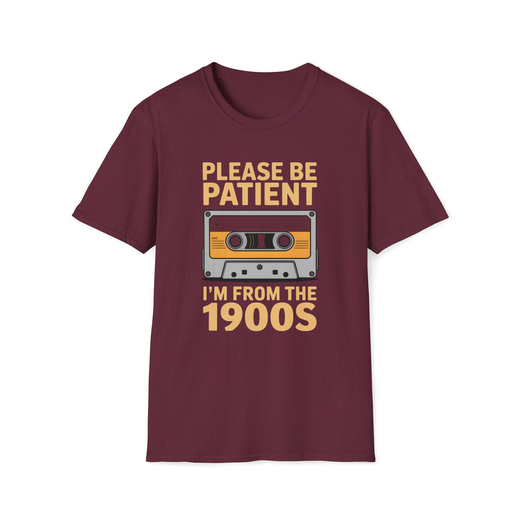 Cassette Tape, Please Be Patient, I'm From The 1900's Unisex Softstyle T-Shirt Maroon Unisex Adult T-shirt Australian Printer Music