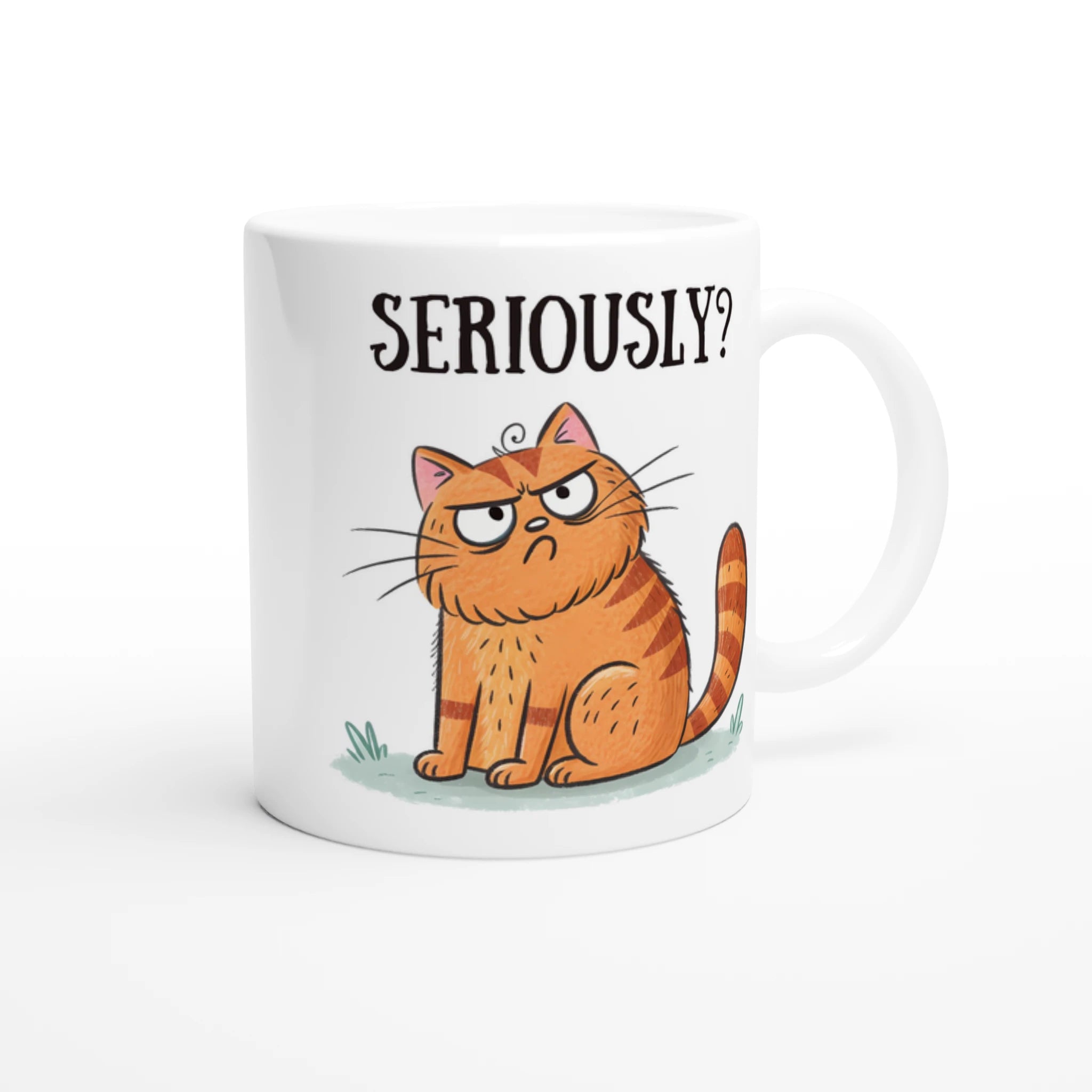 Cat Seriously? - White 11oz Ceramic Mug White 11oz Mug animal Globally Fulfilled