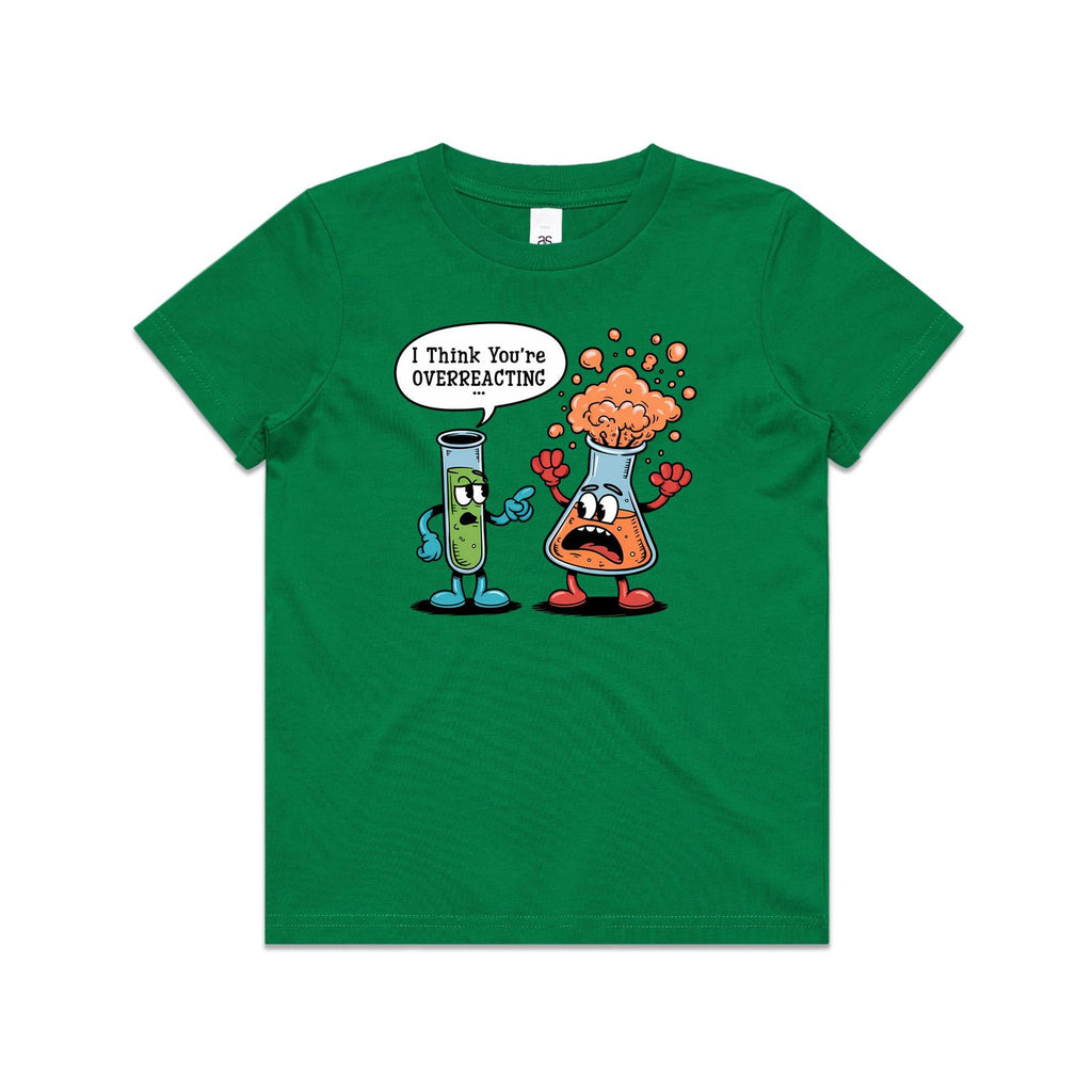 I Think You're Overreacting Chemistry Kids AS Colour T-shirt
