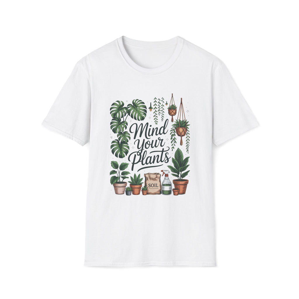 Mind Your Plants - Unisex Softstyle T-Shirt