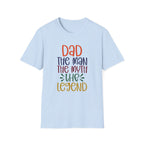 Dad, The Man, The Myth, The Legend - Unisex Softstyle T-Shirt