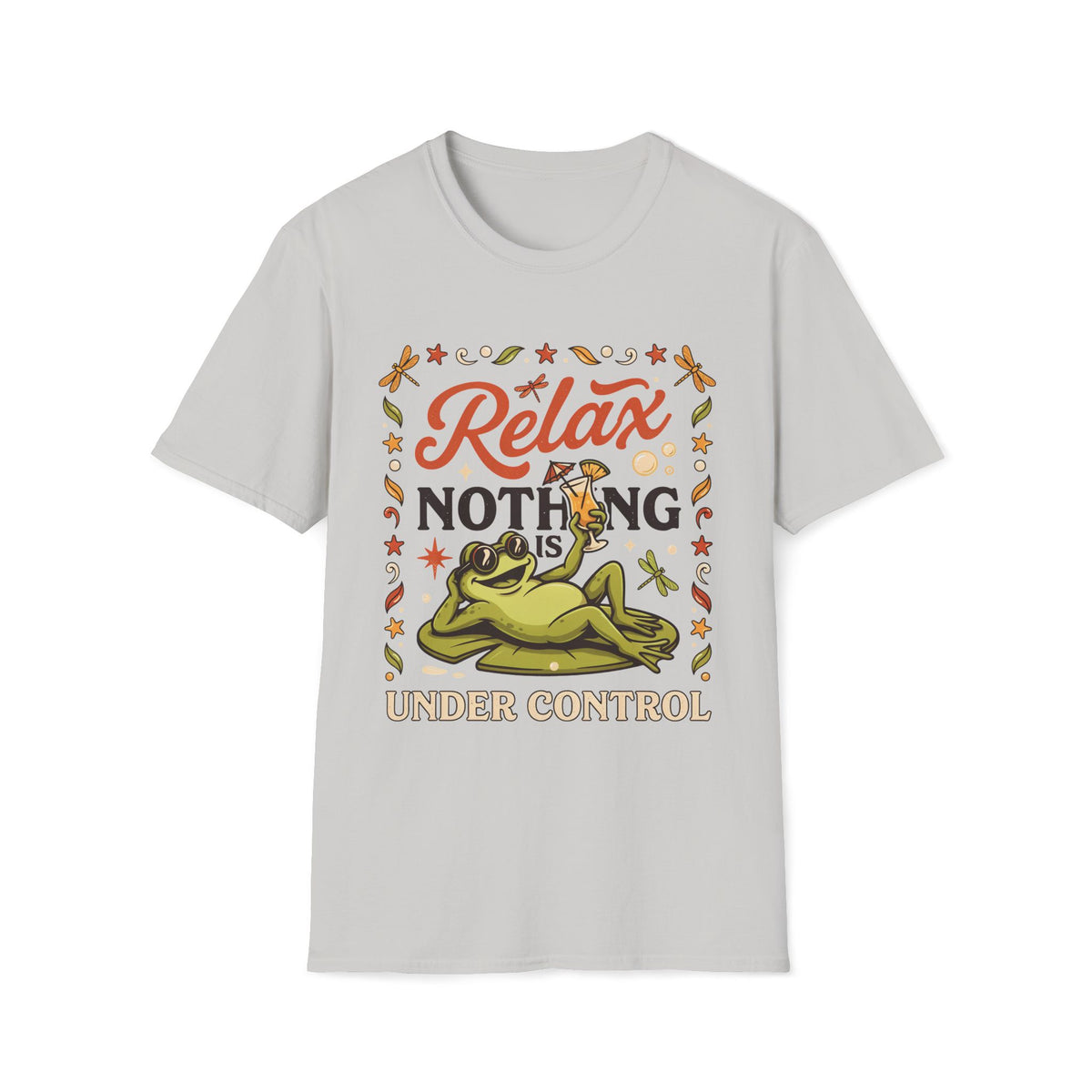 Frog, Relax Nothing Is Under Control Unisex T-Shirt Unisex Adult T-shirt animal Globally Fulfilled