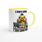 I Don't Know, I Just Work Here, Duck - White 11oz Ceramic Mug with Colour Inside Colour 11oz Mug animal Globally Fulfilled Work