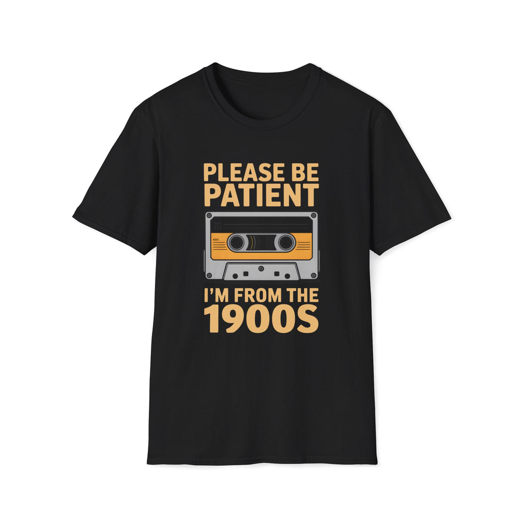 Cassette Tape, Please Be Patient, I'm From The 1900's Unisex Softstyle T-Shirt Black Unisex Adult T-shirt Australian Printer Music