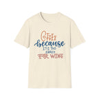 Coffee, Because It's Too Early For Wine - Unisex Softstyle T-Shirt