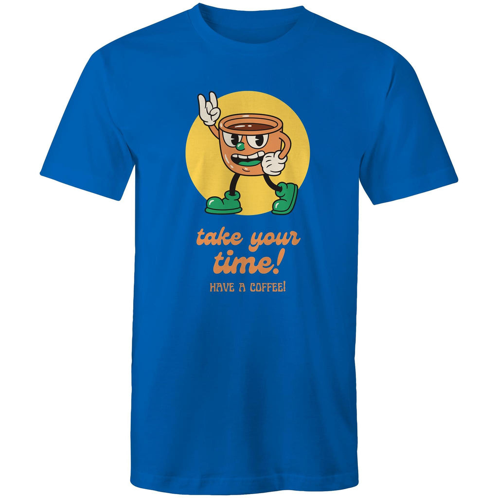 Take Your Time, Have A Coffee - Mens T-Shirt Bright Royal Mens T-shirt Coffee Printed In Australia