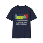 I Wear This Shirt Periodically, Periodic Table Unisex T-Shirt Navy Unisex Adult T-shirt Globally Fulfilled Science