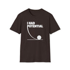 I Had Potential Unisex T-shirt Dark Chocolate Unisex Adult T-shirt Globally Fulfilled Science